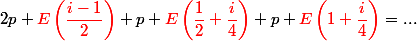 2p+{\red E\left(\dfrac{i-1}{2}\right)}+p+{\red E\left(\dfrac{1}{2}+\dfrac{i}{4}\right)\right)}+p+{\red E\left(1+\dfrac{i}{4}\right)} = ...
